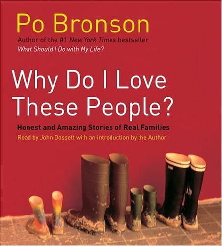 Dossett, John Bronson,  Po/Why Do I Love These People?: Honest And Amazing St